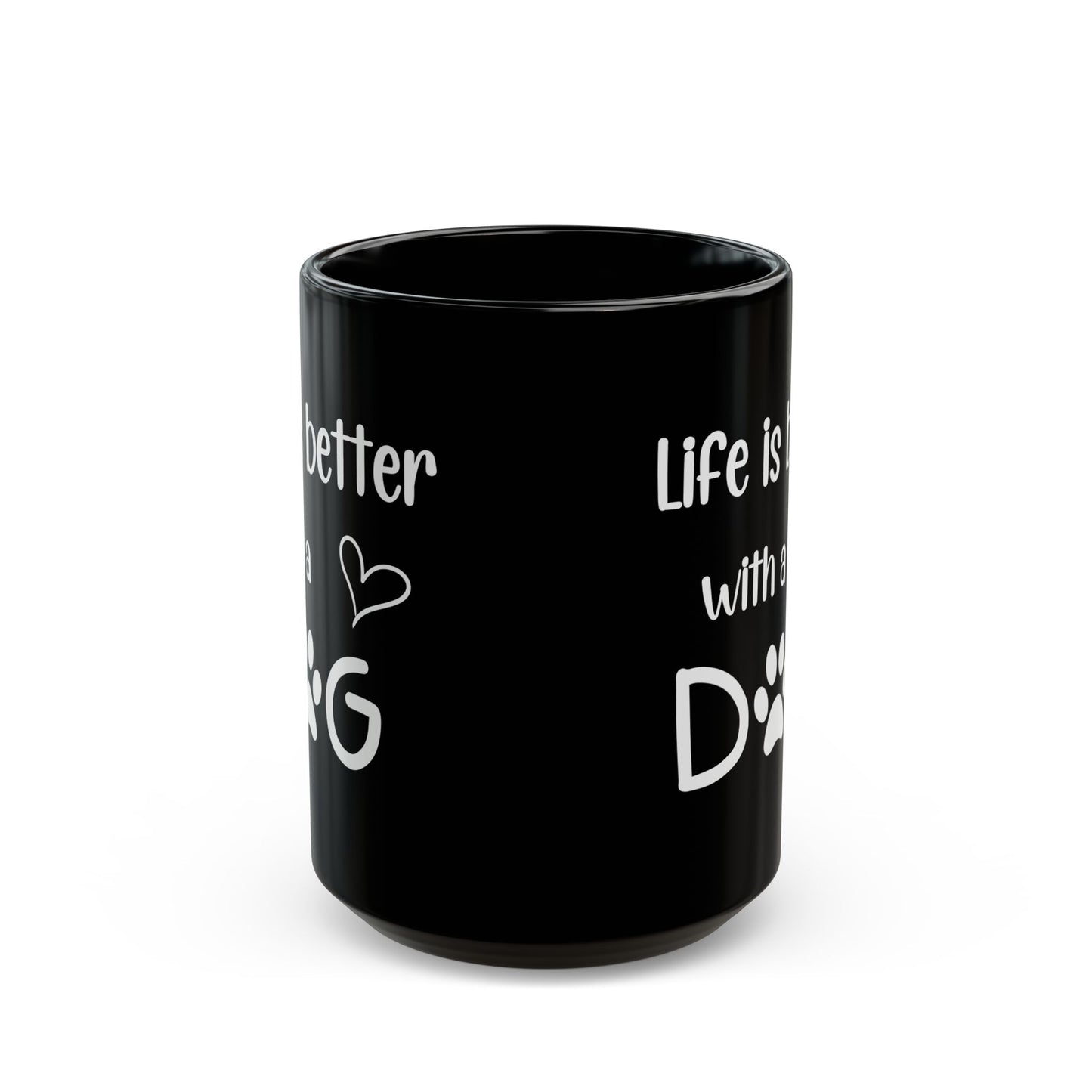 Mug: Life is Better with a Dog - Dog Lovers Gift