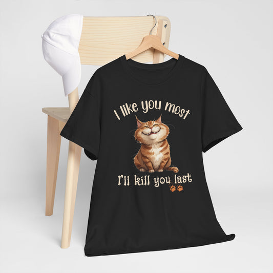 Mischievous Cat T-Shirt – "I Like You Most... I'll Kill You Last"