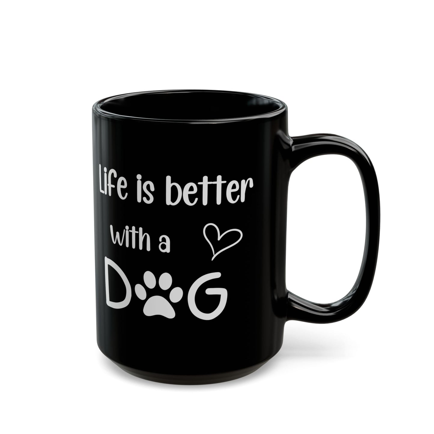 Mug: Life is Better with a Dog - Dog Lovers Gift