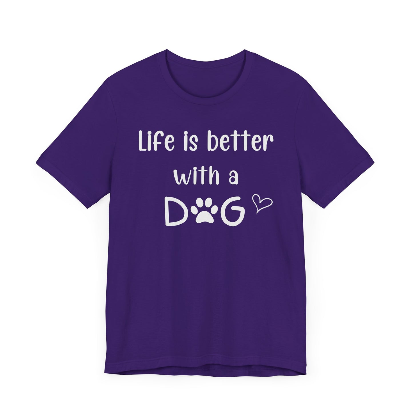 "Life Is Better With A Dog" T-Shirt – Celebrate Your Best Friend