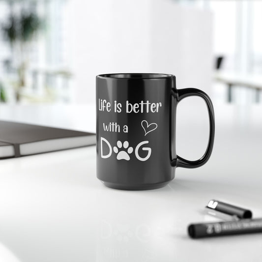 Mug: Life is Better with a Dog - Dog Lovers Gift