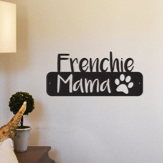 Frenchie Mama - Metal Wall Art Decor for Dog Lovers