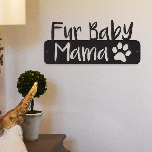 Fur Baby Mama - Pet Lovers - Metal Wall Art/Decor