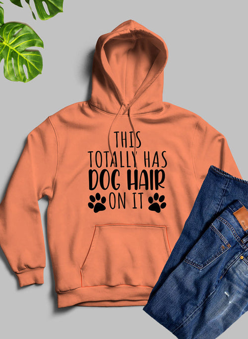 This Totally Has Dog Hair On It Hoodie - Funny Dog Lover Sweatshirt!