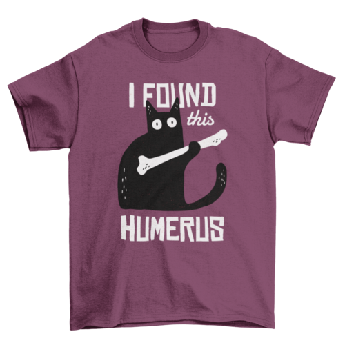 Funny "Humerus" Cat T-Shirt - Cat Lovers Gift