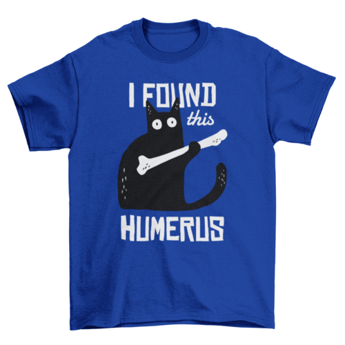 Funny "Humerus" Cat T-Shirt - Cat Lovers Gift