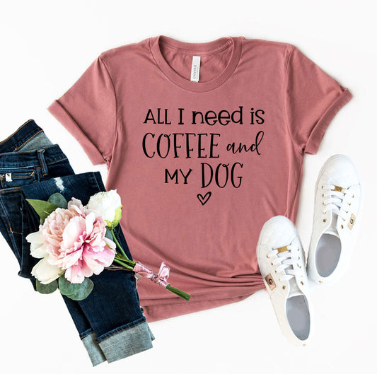T-shirt photo with jeans and sneakers.  The t-shirt says, All I need is Coffee and My Dog.