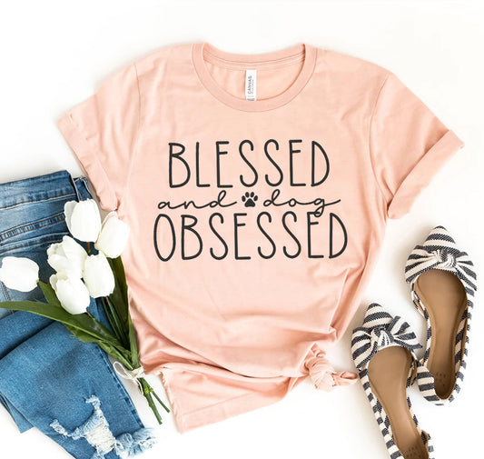 Blessed and Dog Obsessed T-Shirt - Cute and Stylish Tee for Dog Lovers