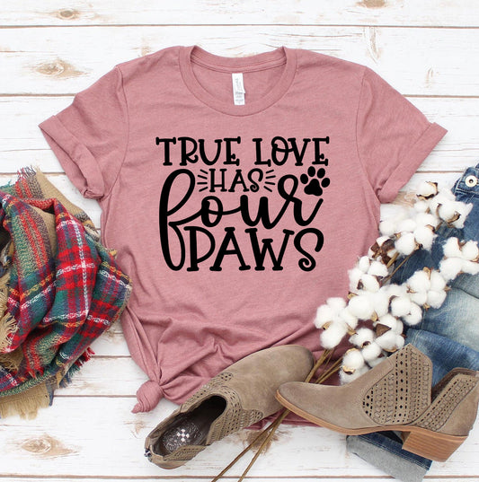 "True Love Has Four Paws" T-Shirt - For Pet Lovers