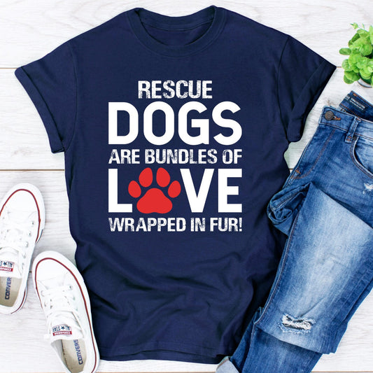 Rescue Dogs Are Bundles of Love T-Shirt - Dog Lover Tee